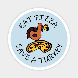 Eat Pizza Save a Turkey at Thanksgiving Magnet